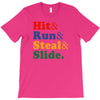 Hit Run Steal  Slide T-Shirt