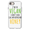 i'm so vegan i don't even call my boyfriend honey iPhone 8