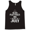 The Best Father Was Born In July Tank Top