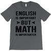 English Is Important But Math Is Importanter T-Shirt