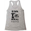 if papa can't fix it we're all screwed Racerback Tank