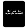 do i look like a people person Mousepad