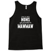 Only The Best Moms Get Promoted To Mamaw Tank Top