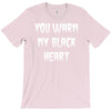 you warm my black heart T-Shirt