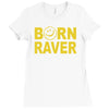 born raver party dance festival funny Ladies Fitted T-Shirt