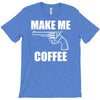 make me coffee T-Shirt