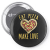 eat pizza make love Pin-back button