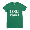 i do it for money shirt Ladies Fitted T-Shirt