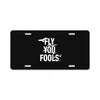 Fly You Fools License Plate