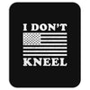 I Dont Kneel Mousepad