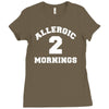 allergic 2 mornings funny slogan Ladies Fitted T-Shirt