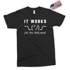 It Works On My Machine Exclusive T-shirt