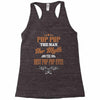 pop pop the man the myth best pop pop ever Racerback Tank