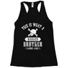 This Is What A Bad Ass Brother Looks Like Racerback Tank