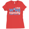 i drink wine responsibly, i don't spill any Ladies Fitted T-Shirt