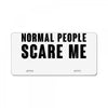 Normal People Scare Me License Plate