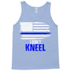 i don't kneel   patriotic stand for the flag, kneel for the dead Tank Top