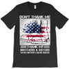 Veteran Don't Thank Me Thank My Brothers &amp; Sister T-Shirt