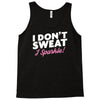 i don't sweat i sparkle Tank Top