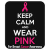 Keep Calm And Wear Pink (For Breast Cancer Awareness) Mousepad