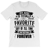 My Gigi is Totally My Most Favorite Guy Of All Time In The History Of T-Shirt