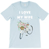 i love when my wife lets me buy another bike T-Shirt