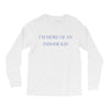 i'm more of an indoor kid Long Sleeve Shirts