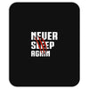 Never Sleep Again Mousepad