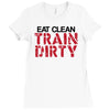eat clean train dirty Ladies Fitted T-Shirt