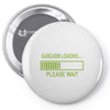 sarcasm loading funny computer tech gee Pin-back button