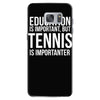 education is important but tennis is more importanter Samsung Galaxy S7