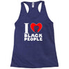 i love black people Racerback Tank