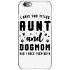 i have two titles aunt and dogmom and i rock them both iPhone 6/6s Case