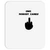 omg nobody cares Mousepad