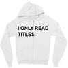 i only read titles Zipper Hoodie