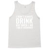 i don't always drink Tank Top