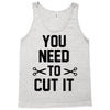 you need to cut it Tank Top