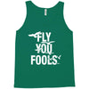 Fly You Fools Tank Top