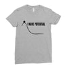 i have potential Ladies Fitted T-Shirt