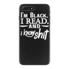 i'm black i read and i know iPhone 7 Plus Case