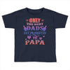 only the best dads get promoted to papa Toddler T-shirt