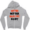 witch better have my candy Zipper Hoodie