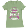All Women Created Equal But The Best Born In February Ladies Fitted T-Shirt