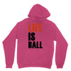 life is ball Unisex Hoodie