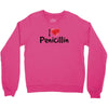 I Love Penicillin Crewneck Sweatshirt