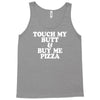 touch my butt buy me pizza Tank Top
