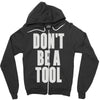 don't be a tool Zipper Hoodie