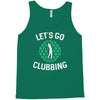 lets go clubbing Tank Top