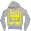 that's a horrible idea what time Zipper Hoodie
