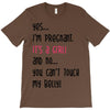 Yes...I'm Pregnant.It's a Girl! And No...You Can't Touch My Belly! T-Shirt
